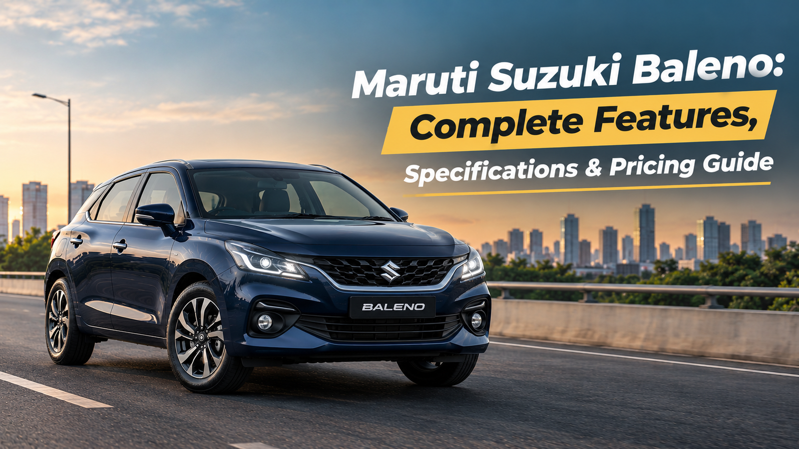Maruti Suzuki Baleno: Complete Features, Specifications & Pricing Guide